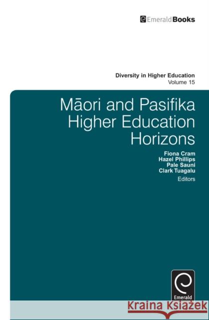 Maori and Pasifika Higher Education Horizons Clark Tuagalu, Fiona Cram, Hazel Phillips, Pale Sauni 9781783507030 Emerald Publishing Limited