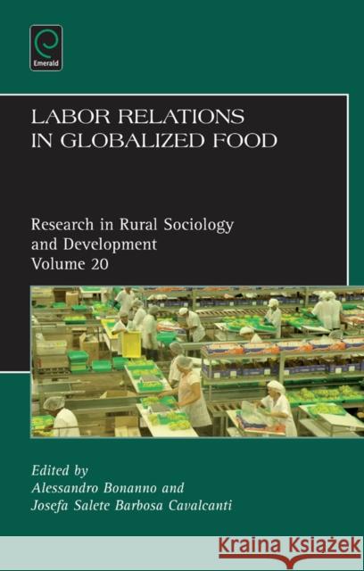 Labor Relations in Globalized Food Terry Marsden, Josefa Salete Barbosa Cavalcanti, Alessandro Bonanno 9781783507115