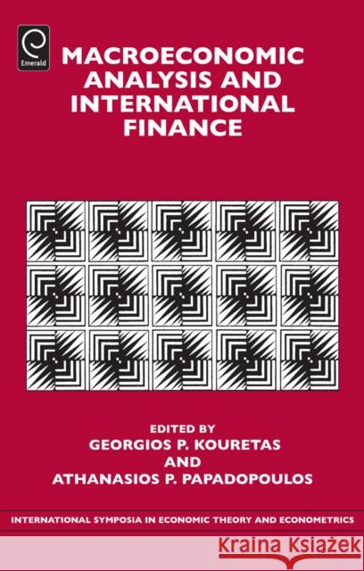 Macroeconomic Analysis and International Finance Georgios P. Kouretas, Athanasios P. Papadopoulos 9781783507559 Emerald Publishing Limited