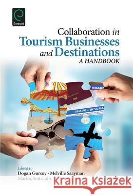 Collaboration in Tourism Businesses and Destinations: A Handbook Dogan Gursoy, Melville Saayman, Marios Sotiriadis 9781783508112 Emerald Publishing Limited