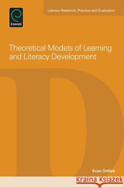 Theoretical Models of Learning and Literacy Development Professor Evan Ortlieb 9781783508211