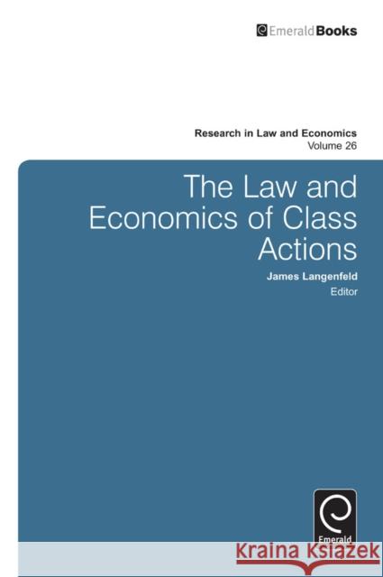The Law and Economics of Class Actions James Langenfeld 9781783509515 Emerald Publishing Limited