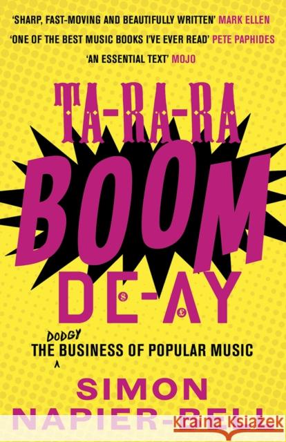 Ta-Ra-Ra-Boom-De-Ay: The dodgy business of popular music Simon Napier-Bell 9781783521043