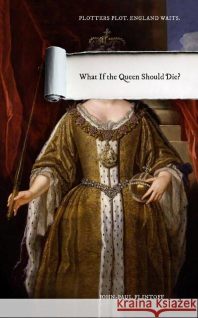 What If the Queen Should Die? John-Paul Flintoff 9781783522583