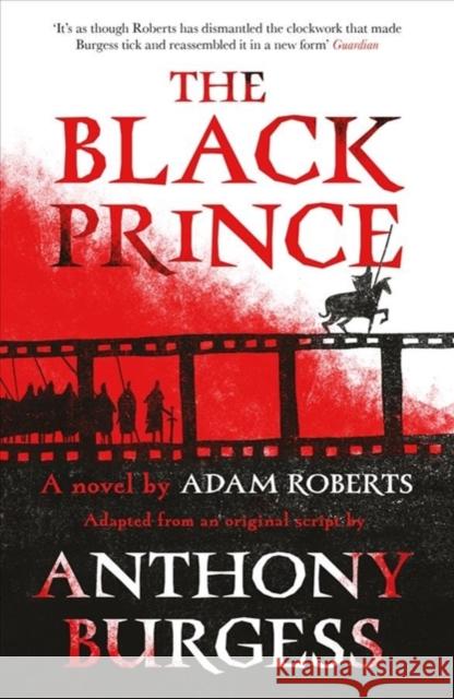 The Black Prince: Adapted from an original script by Anthony Burgess Anthony Burgess 9781783526420