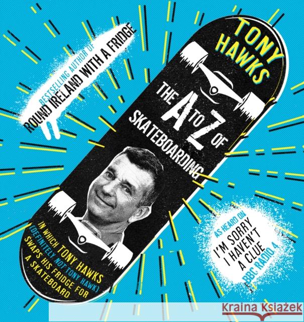 The A to Z of Skateboarding Tony Hawks 9781783526727