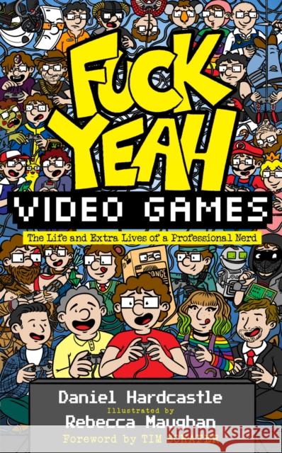 Fuck Yeah, Video Games: The Life and Extra Lives of a Professional Nerd Daniel Hardcastle 9781783527878 Unbound