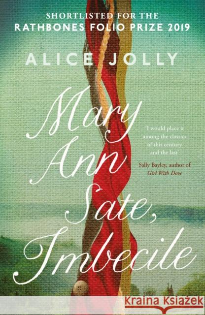Mary Ann Sate, Imbecile Alice Jolly 9781783528660 Unbound