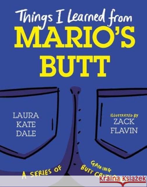 Things I Learned from Mario's Butt Laura Kate Dale 9781783528905 Unbound