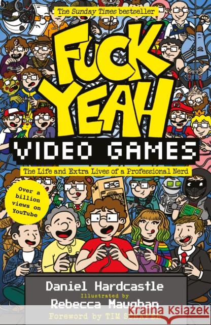 Fuck Yeah, Video Games: The Life and Extra Lives of a Professional Nerd Daniel Hardcastle 9781783529476