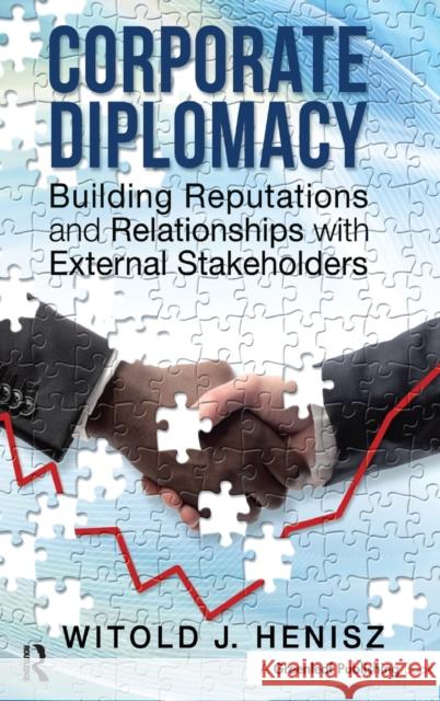 Corporate Diplomacy: Building Reputations and Relationships with External Stakeholders Henisz, Witold J. 9781783530557