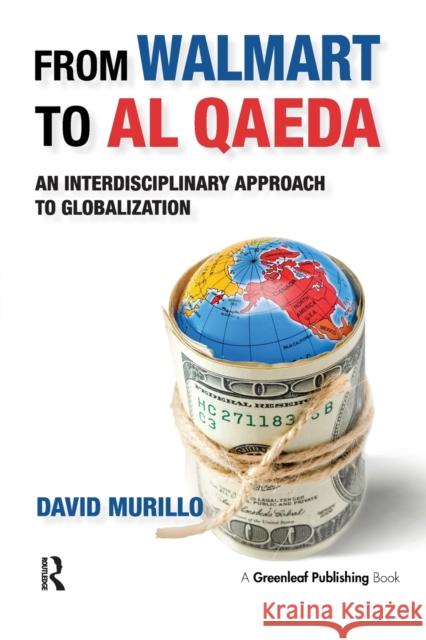 From Walmart to Al-Qaeda: An Interdisciplinary Approach to Globalization David Murillo 9781783531936