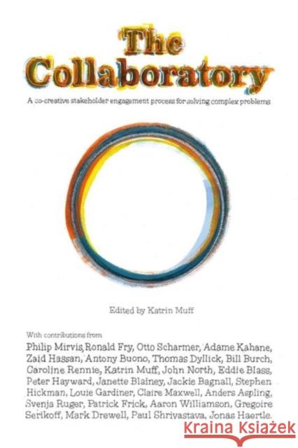 The Collaboratory: A Co-Creative Stakeholder Engagement Process for Solving Complex Problems Katrin Muff   9781783532278 Greenleaf Publishing
