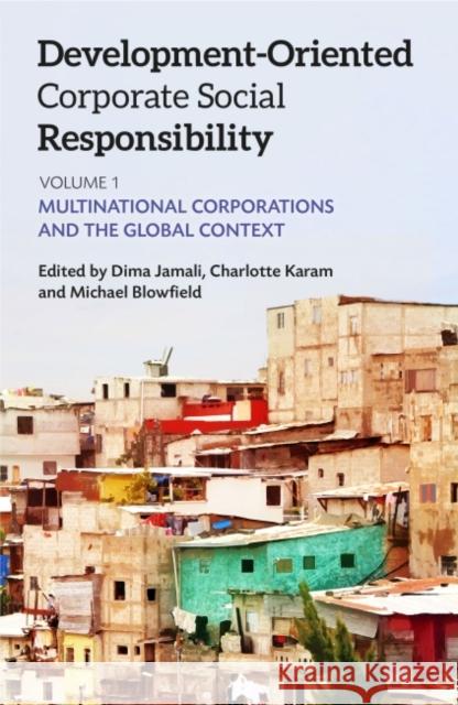Development-Oriented Corporate Social Responsibility: Volume 1: Multinational Corporations and the Global Context Jamali, Dima 9781783532452