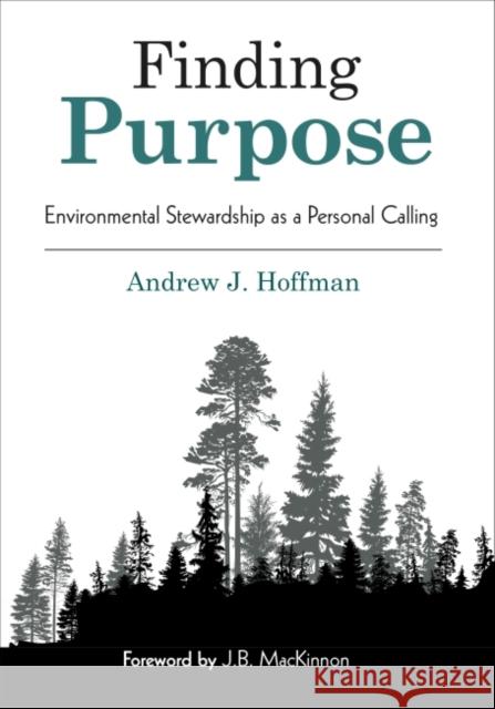 Finding Purpose: Environmental Stewardship as a Personal Calling Andrew J. Hoffman 9781783533541