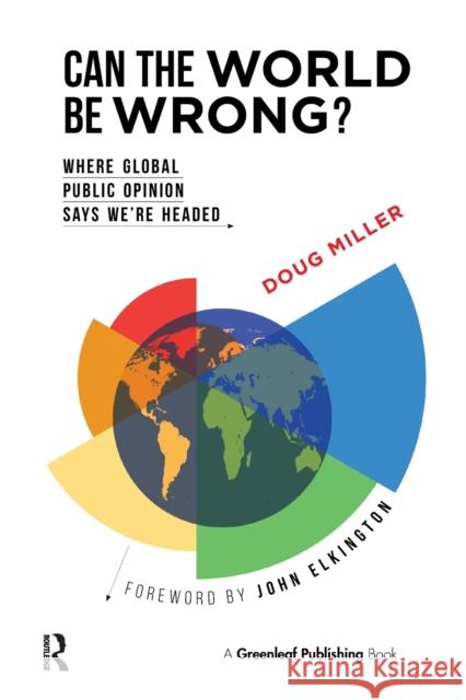 Can the World Be Wrong?: Where Global Public Opinion Says We're Headed Doug Miller 9781783534210