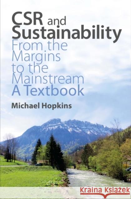 Csr and Sustainability: From the Margins to the Mainstream: A Textbook Michael Hopkins   9781783534449 Greenleaf Publishing
