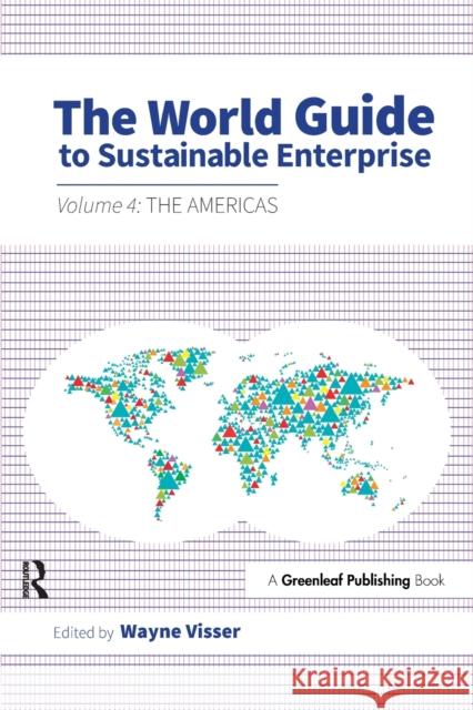 The World Guide to Sustainable Enterprise: Volume 4: The Americas Visser, Wayne 9781783534616