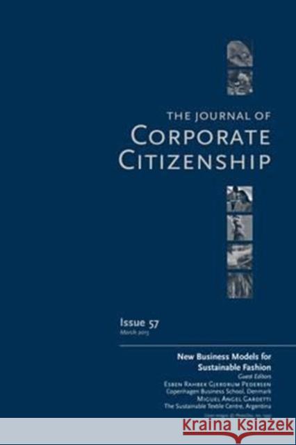 New Business Models for Sustainable Fashion: A Special Theme Issue of the Journal of Corporate Citizenship: Issue 57 Miguel Angel Gardetti Esben Rahbek Gjerdrum Pedersen  9781783534692