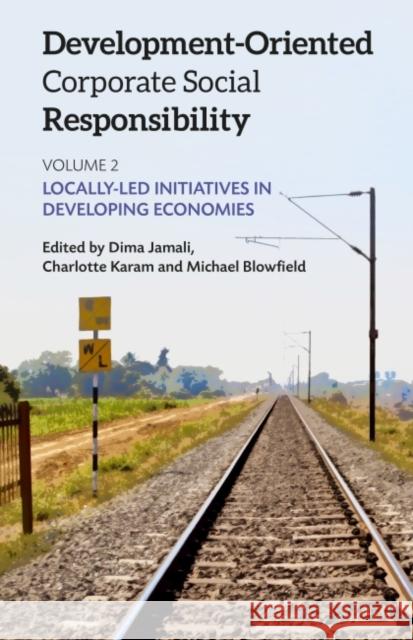 Development-Oriented Corporate Social Responsibility: Volume 2: Locally Led Initiatives in Developing Economies Jamali, Dima 9781783534814