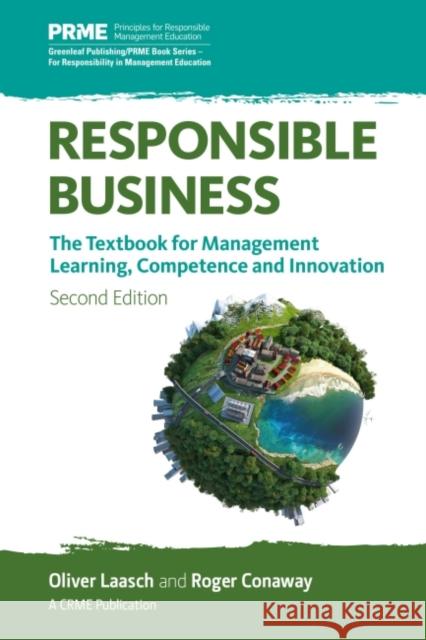 Responsible Business: The Textbook for Management Learning, Competence and Innovation Oliver Laasch 9781783534869 Greenleaf Publishing (UK)