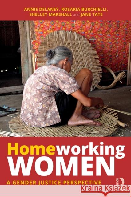 Homeworking Women: A Gender Justice Perspective Annie Delaney Jane Tate Rosaria Burchielli 9781783535323 Routledge