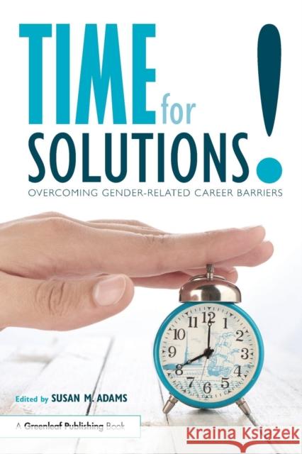 Time for Solutions!: Overcoming Gender-Related Career Barriers Susan M. Adams 9781783537242 Routledge