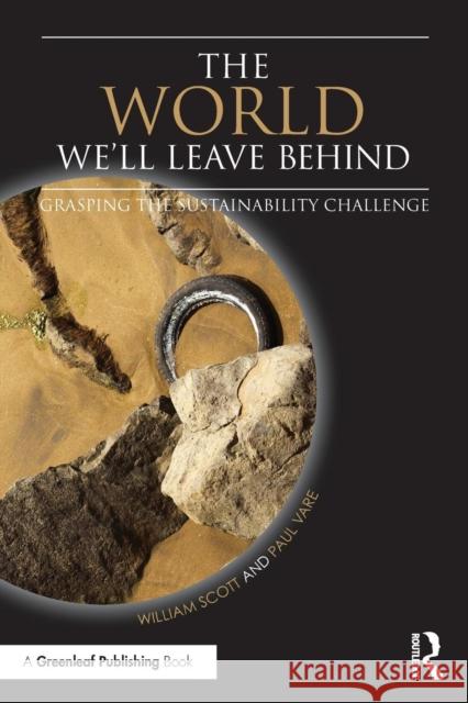 The World We'll Leave Behind: Grasping the Sustainability Challenge Scott, Bill 9781783537730