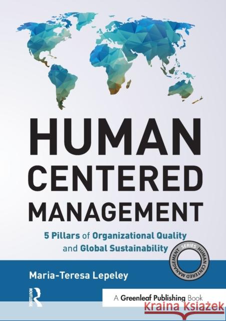 Human Centered Management: 5 Pillars of Organizational Quality and Global Sustainability Lepeley, Maria-Teresa 9781783537907