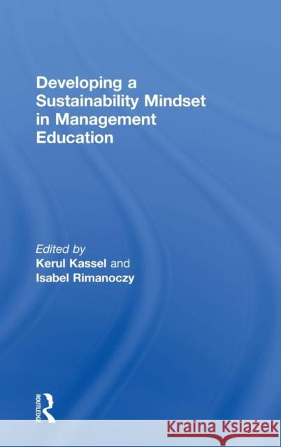 Developing a Sustainability Mindset in Management Education Kerul Kassel Isabel Rimanoczy 9781783538171