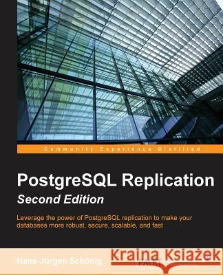 PostgreSQL Replication - Second Edition Hans-Jurgen Schonig 9781783550609 Packt Publishing
