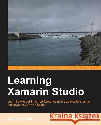 Learning Xamarin Studio William Smith 9781783550814 Packt Publishing