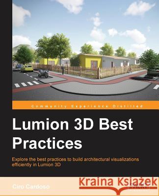 Lumion3D Best Practices Pecoraro, Christopher 9781783550852 Packt Publishing