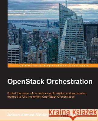 OpenStack Orchestration Siddiqui, Adnan Ahmed 9781783551651