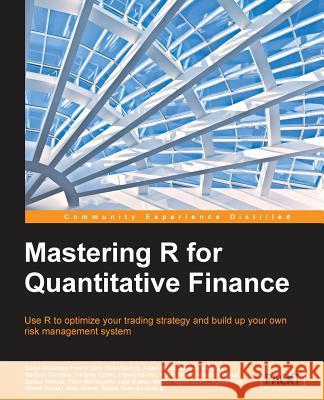 Mastering R for Quantitative Finance Edina Berlinger Ferenc Illes Tamas Vadasz 9781783552078 Packt Publishing