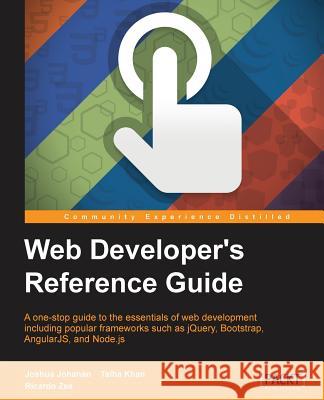 Web Developers Reference Guide Joshua Johanan Talha Khan Ricardo Zea 9781783552139 Packt Publishing