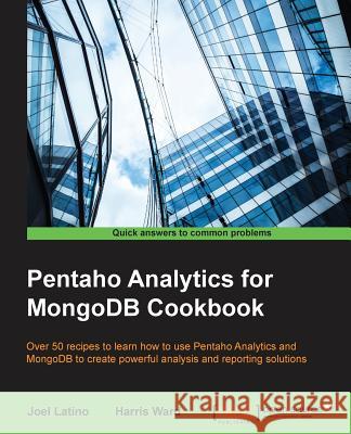 Pentaho Analytics for MongoDB Cookbook Latino, Joel 9781783553273 Packt Publishing
