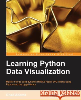 Learning Python Data Visualization Chad Adams 9781783553334 Packt Publishing