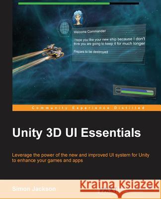 Unity 3D UI Essentials Jackson, Simon 9781783553617 Packt Publishing