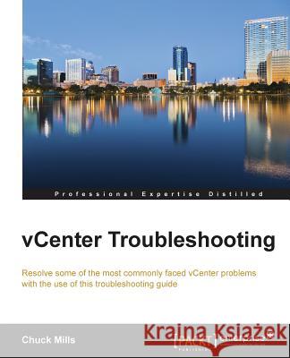 vCenter Troubleshooting Mills, Chuck 9781783554034 Packt Publishing