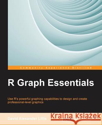 R Graph Essentials David Alexander Lillis   9781783554553 Packt Publishing