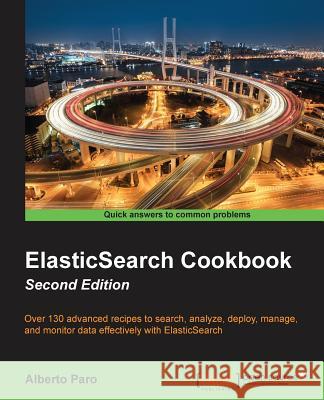 ElasticSearch Cookbook Second Edition Paro, Alberto 9781783554836 Packt Publishing