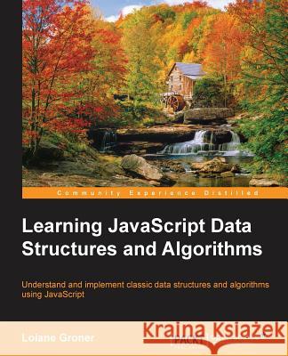 Learning JavaScript Data Structures and Algorithms Loiane Groner   9781783554874 Packt Publishing