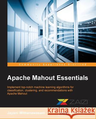 Apache Mahout Essentials Jayani Withanawasam 9781783554997 Packt Publishing