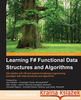 Learning F# Functional Data Structures and Algorithms Adnan Masood 9781783558476 Packt Publishing