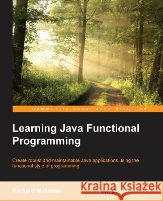 Learning Java Functional Programming Richard Reese 9781783558483 Packt Publishing