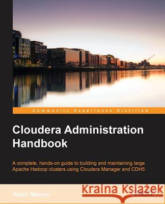 Cloudera Administration Handbook Rohit Menon   9781783558964 Packt Publishing