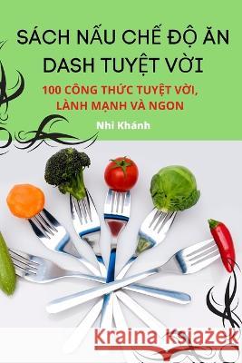 Sach NẤu ChẾ ĐỘ Ăn Dash TuyỆt VỜi Nhi Khanh   9781783574223 Nhi Khanh