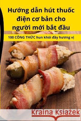 Hướng dẫn hut thuốc điện cơ bản cho người mới bắt đầu Kim Phạm   9781783574407 Kim Phạm