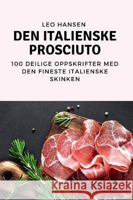 Den Italienske Prosciuto Leo Hansen   9781783577248 Leo Hansen